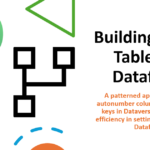 Building Better Tables – A patterned approach to using autonumber columns and alternate keys to drive efficiency in Dataflows