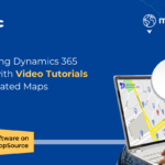 Maximizing Dynamics 365 Impact with Video Tutorials on Integrated Maps