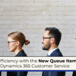 Enhance Efficiency with the New Queue Items Control in Dynamics 365 Customer Service