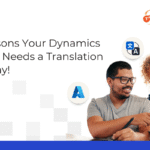 Top Reasons your Dynamics 365 CRM Needs a Translation App today!