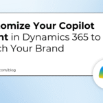 Customize Your Copilot Agent in Dynamics 365 to Match Your Brand